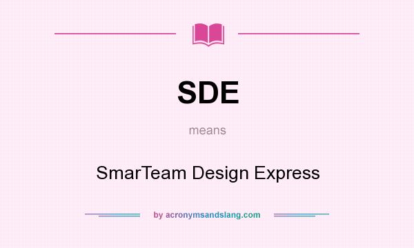 What does SDE mean? It stands for SmarTeam Design Express