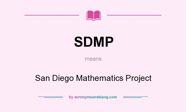 What does SDMP mean? It stands for San Diego Mathematics Project