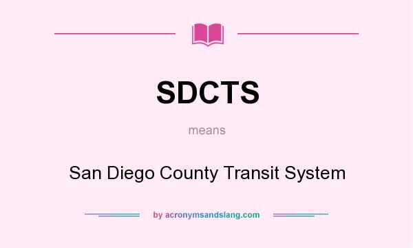 What does SDCTS mean? It stands for San Diego County Transit System
