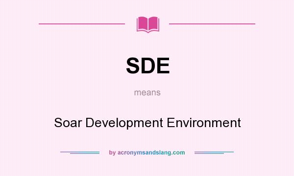 What does SDE mean? It stands for Soar Development Environment