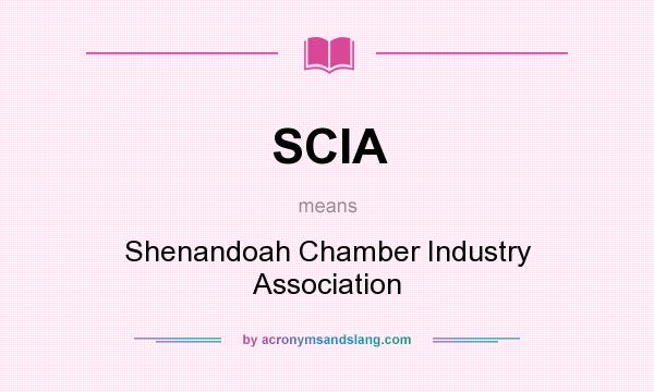 What does SCIA mean? It stands for Shenandoah Chamber Industry Association