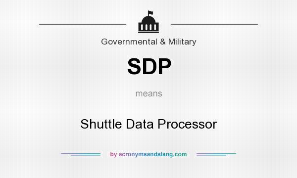 What does SDP mean? It stands for Shuttle Data Processor
