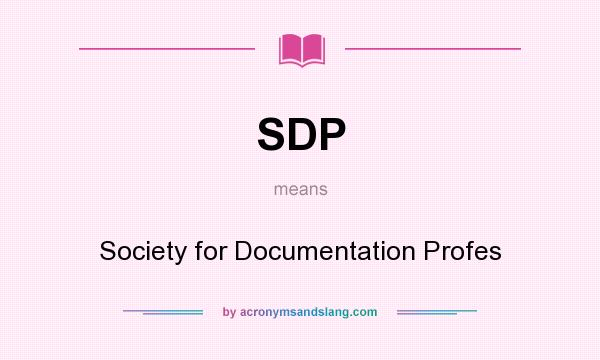What does SDP mean? It stands for Society for Documentation Profes