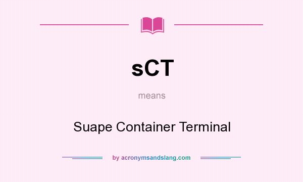 What does sCT mean? It stands for Suape Container Terminal