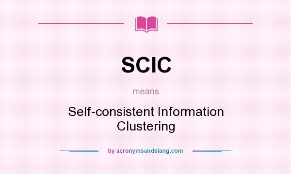 What does SCIC mean? It stands for Self-consistent Information Clustering