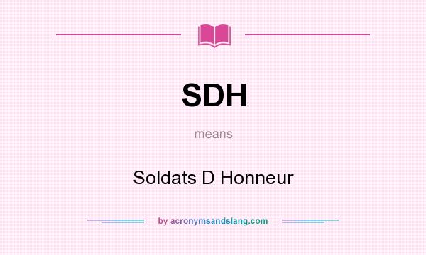 What does SDH mean? It stands for Soldats D Honneur