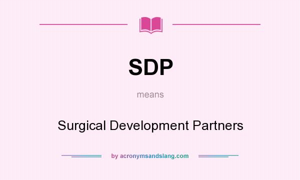 What does SDP mean? It stands for Surgical Development Partners
