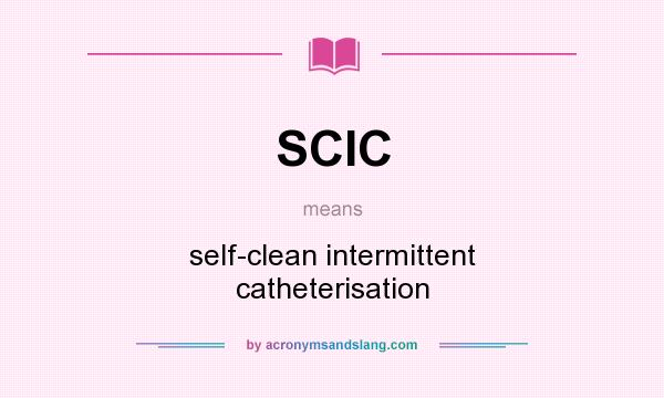 What does SCIC mean? It stands for self-clean intermittent catheterisation