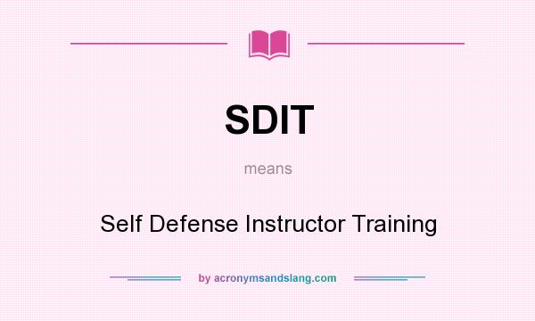 What does SDIT mean? It stands for Self Defense Instructor Training