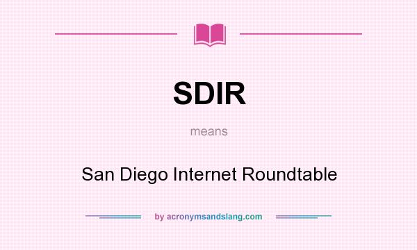 What does SDIR mean? It stands for San Diego Internet Roundtable