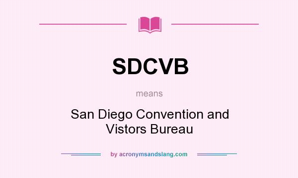 What does SDCVB mean? It stands for San Diego Convention and Vistors Bureau