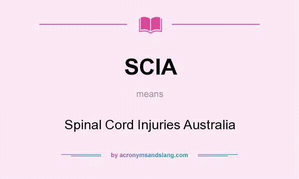 What does SCIA mean? It stands for Spinal Cord Injuries Australia