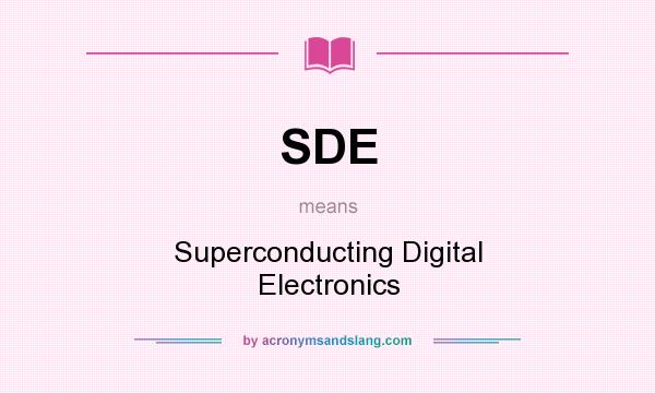What does SDE mean? It stands for Superconducting Digital Electronics