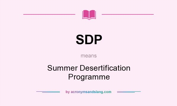 What does SDP mean? It stands for Summer Desertification Programme
