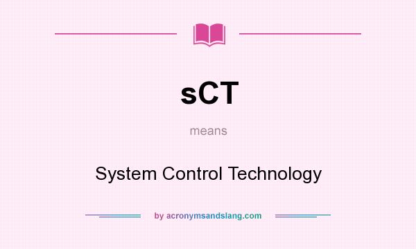What does sCT mean? It stands for System Control Technology