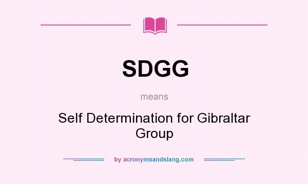 What does SDGG mean? It stands for Self Determination for Gibraltar Group