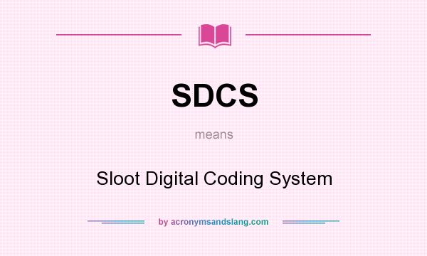 What does SDCS mean? It stands for Sloot Digital Coding System