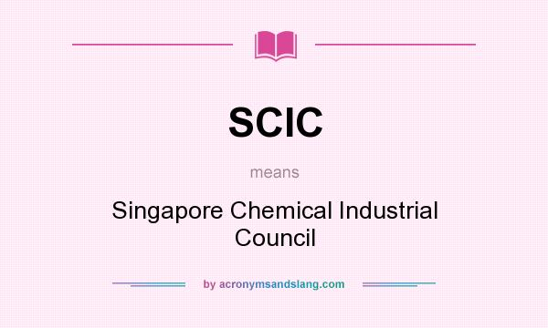 What does SCIC mean? It stands for Singapore Chemical Industrial Council