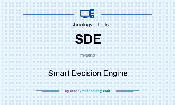 What does SDE mean? It stands for Smart Decision Engine