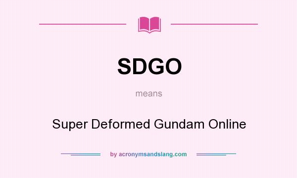 What does SDGO mean? It stands for Super Deformed Gundam Online
