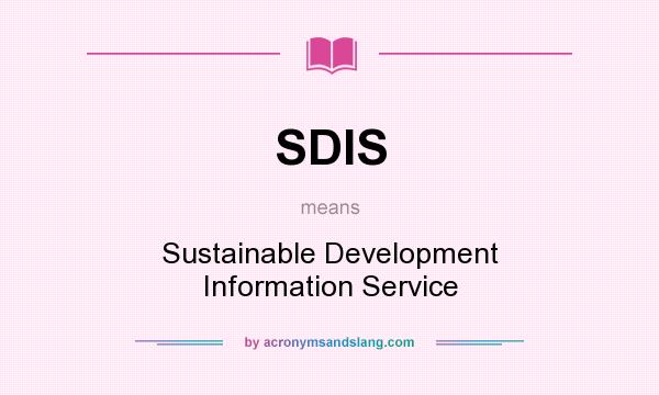What does SDIS mean? It stands for Sustainable Development Information Service