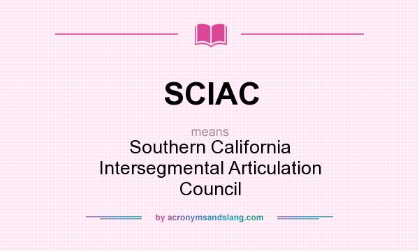 What does SCIAC mean? It stands for Southern California Intersegmental Articulation Council