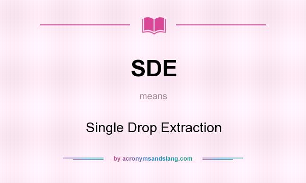 What does SDE mean? It stands for Single Drop Extraction