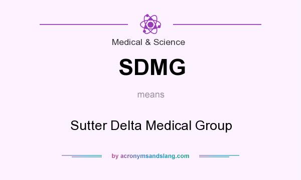 What does SDMG mean? It stands for Sutter Delta Medical Group
