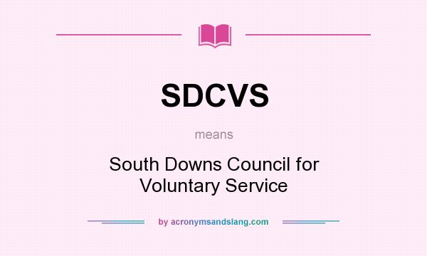 What does SDCVS mean? It stands for South Downs Council for Voluntary Service