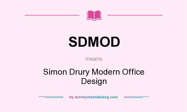 What does SDMOD mean? It stands for Simon Drury Modern Office Design