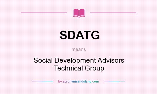 What does SDATG mean? It stands for Social Development Advisors Technical Group