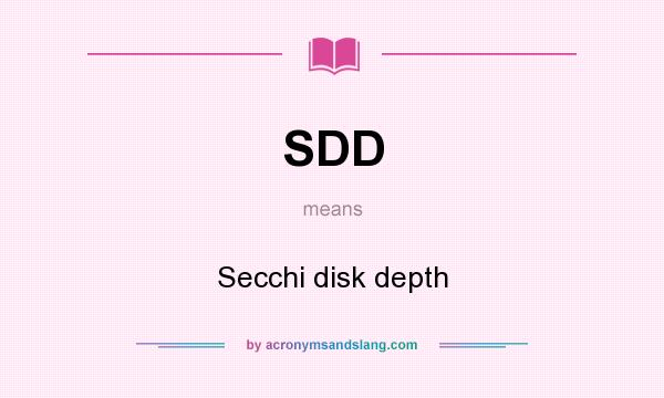 What does SDD mean? It stands for Secchi disk depth