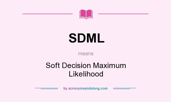 What does SDML mean? It stands for Soft Decision Maximum Likelihood