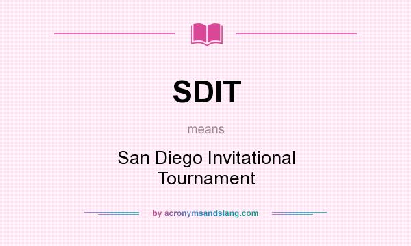 What does SDIT mean? It stands for San Diego Invitational Tournament