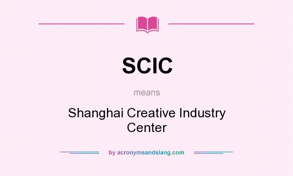 What does SCIC mean? It stands for Shanghai Creative Industry Center