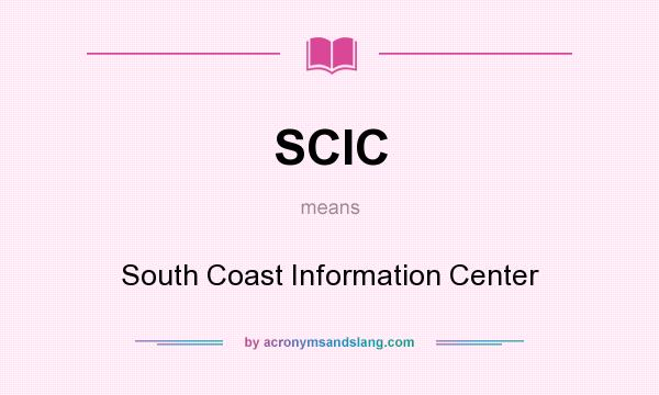 What does SCIC mean? It stands for South Coast Information Center