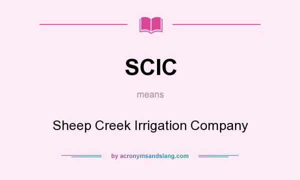 What does SCIC mean? It stands for Sheep Creek Irrigation Company