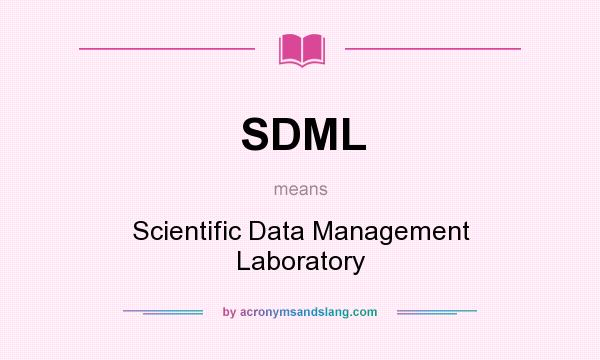 What does SDML mean? It stands for Scientific Data Management Laboratory