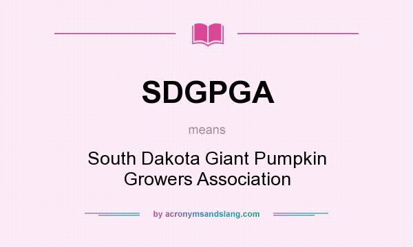 What does SDGPGA mean? It stands for South Dakota Giant Pumpkin Growers Association