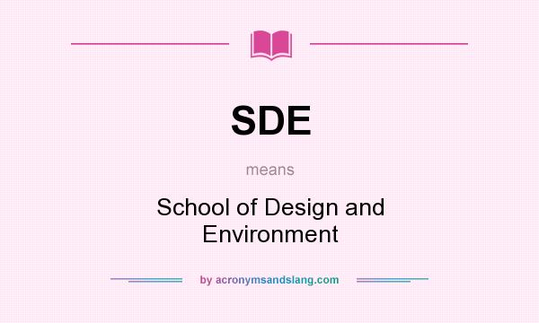 What does SDE mean? It stands for School of Design and Environment