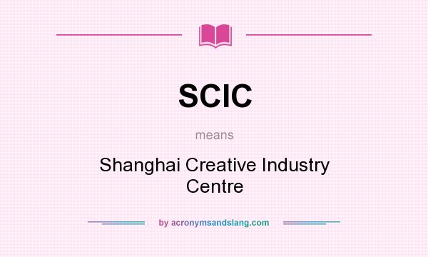 What does SCIC mean? It stands for Shanghai Creative Industry Centre