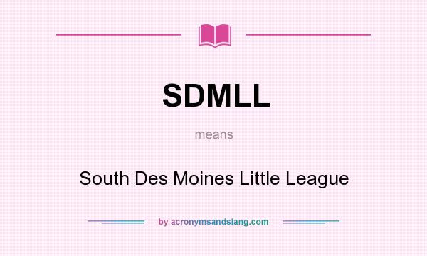 What does SDMLL mean? It stands for South Des Moines Little League