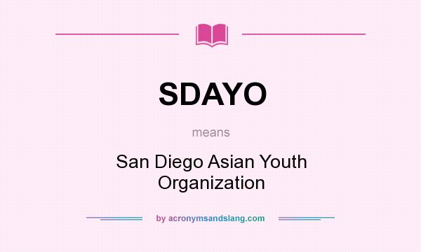 What does SDAYO mean? It stands for San Diego Asian Youth Organization
