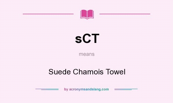 What does sCT mean? It stands for Suede Chamois Towel