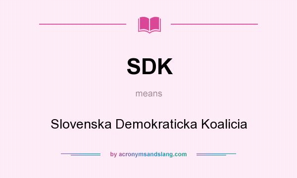 What does SDK mean? It stands for Slovenska Demokraticka Koalicia