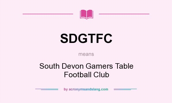 What does SDGTFC mean? It stands for South Devon Gamers Table Football Club