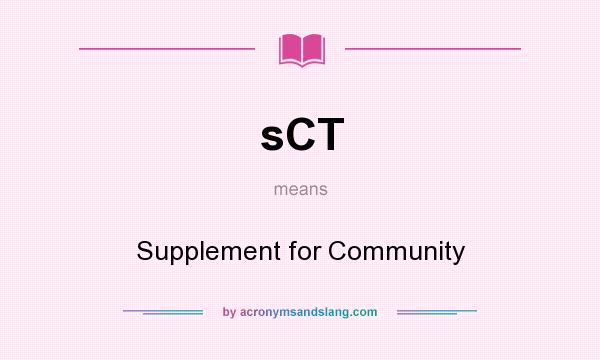 What does sCT mean? It stands for Supplement for Community