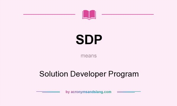 What does SDP mean? It stands for Solution Developer Program