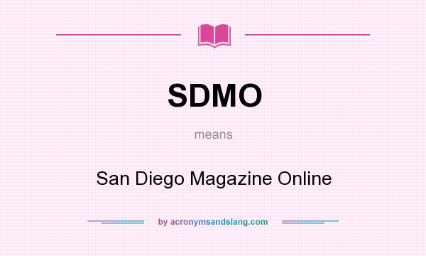 What does SDMO mean? It stands for San Diego Magazine Online