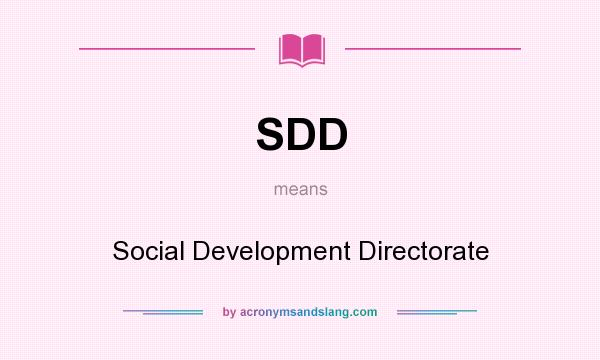 What does SDD mean? It stands for Social Development Directorate